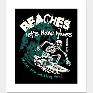 Water You Wating For Beaches Let's Make Waves Skeleton Surf Posters and Art